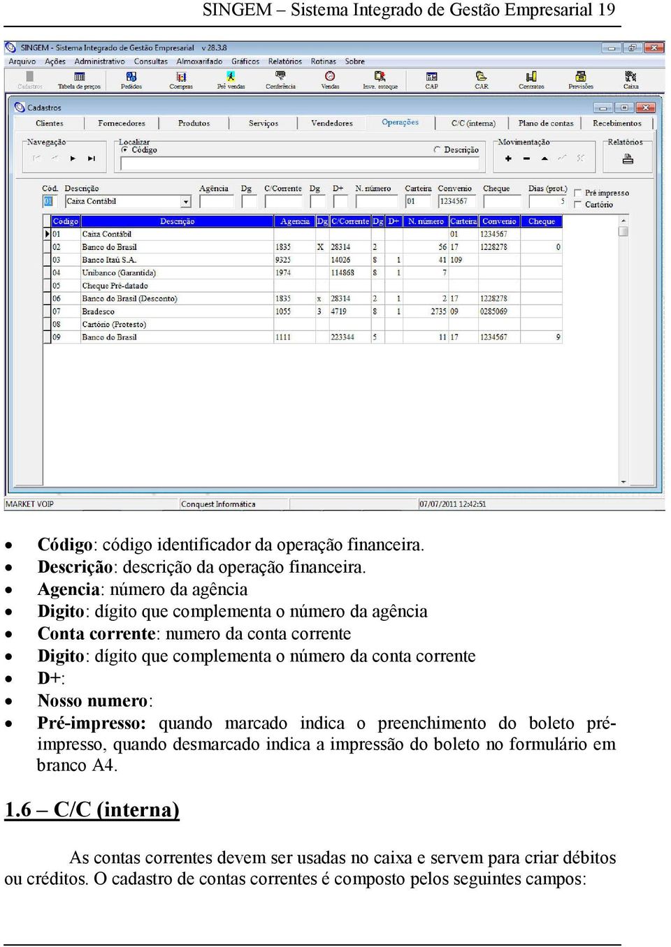 conta corrente D+: Nosso numero: Pré-impresso: quando marcado indica o preenchimento do boleto préimpresso, quando desmarcado indica a impressão do boleto no