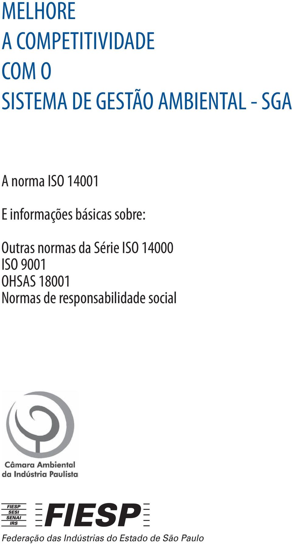 normas da Série ISO 14000 ISO 9001 OHSAS 18001 Normas de