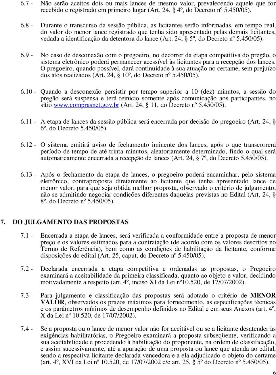 identificação da detentora do lance (Art. 24, 5º, do Decreto nº 5.450/05). 6.