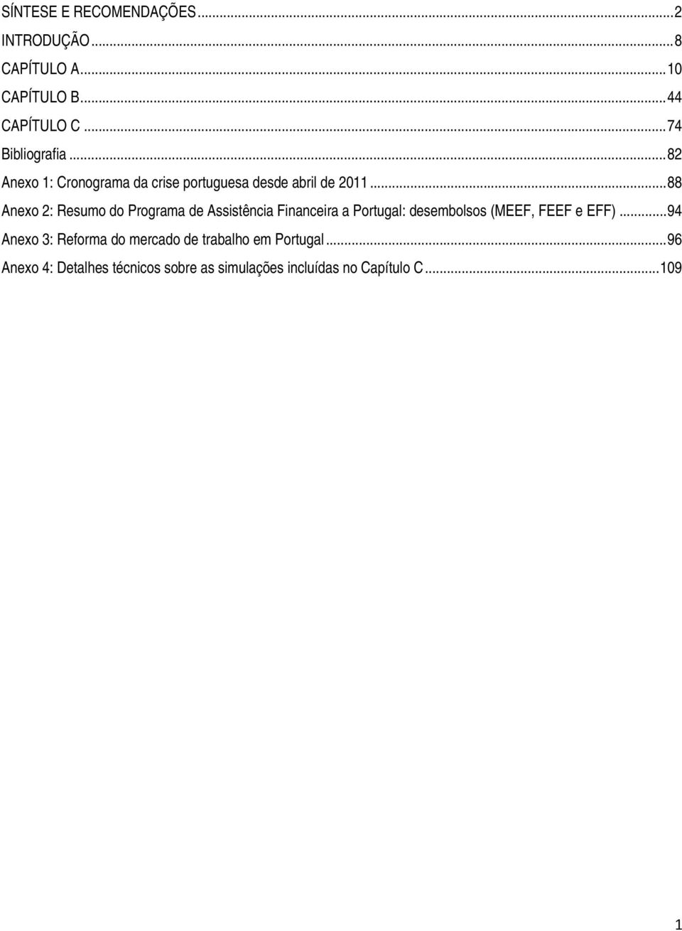 .. 88 Anexo 2: Resumo do Programa de Assistência Financeira a Portugal: desembolsos (MEEF, FEEF e EFF).