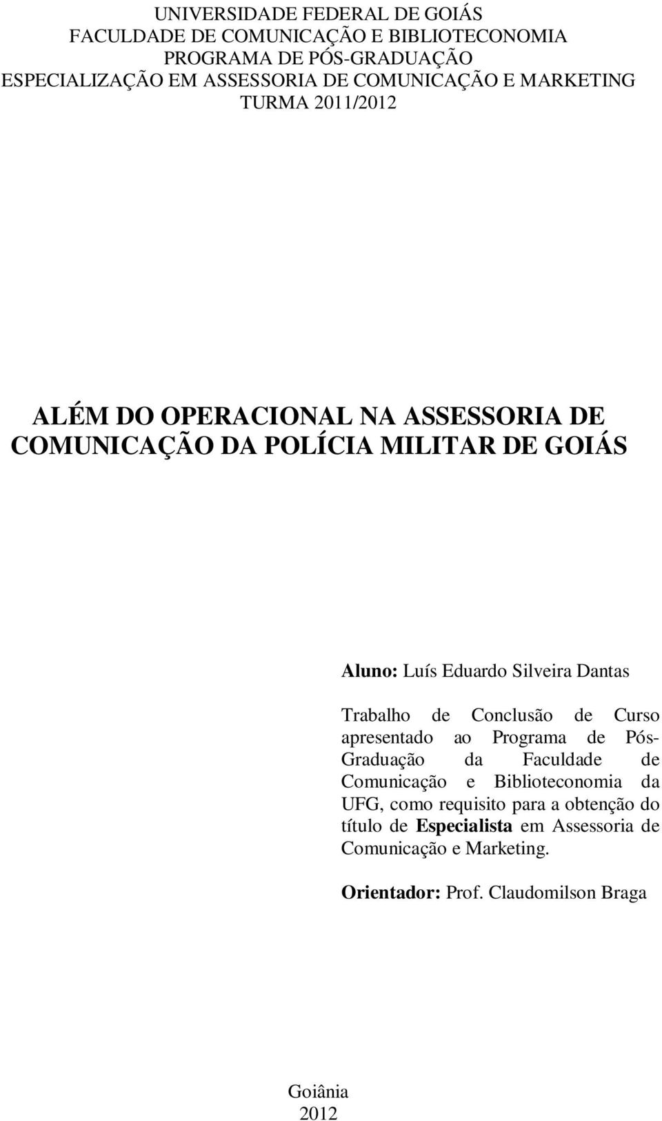 Silveira Dantas Trabalho de Conclusão de Curso apresentado ao Programa de Pós- Graduação da Faculdade de Comunicação e Biblioteconomia da