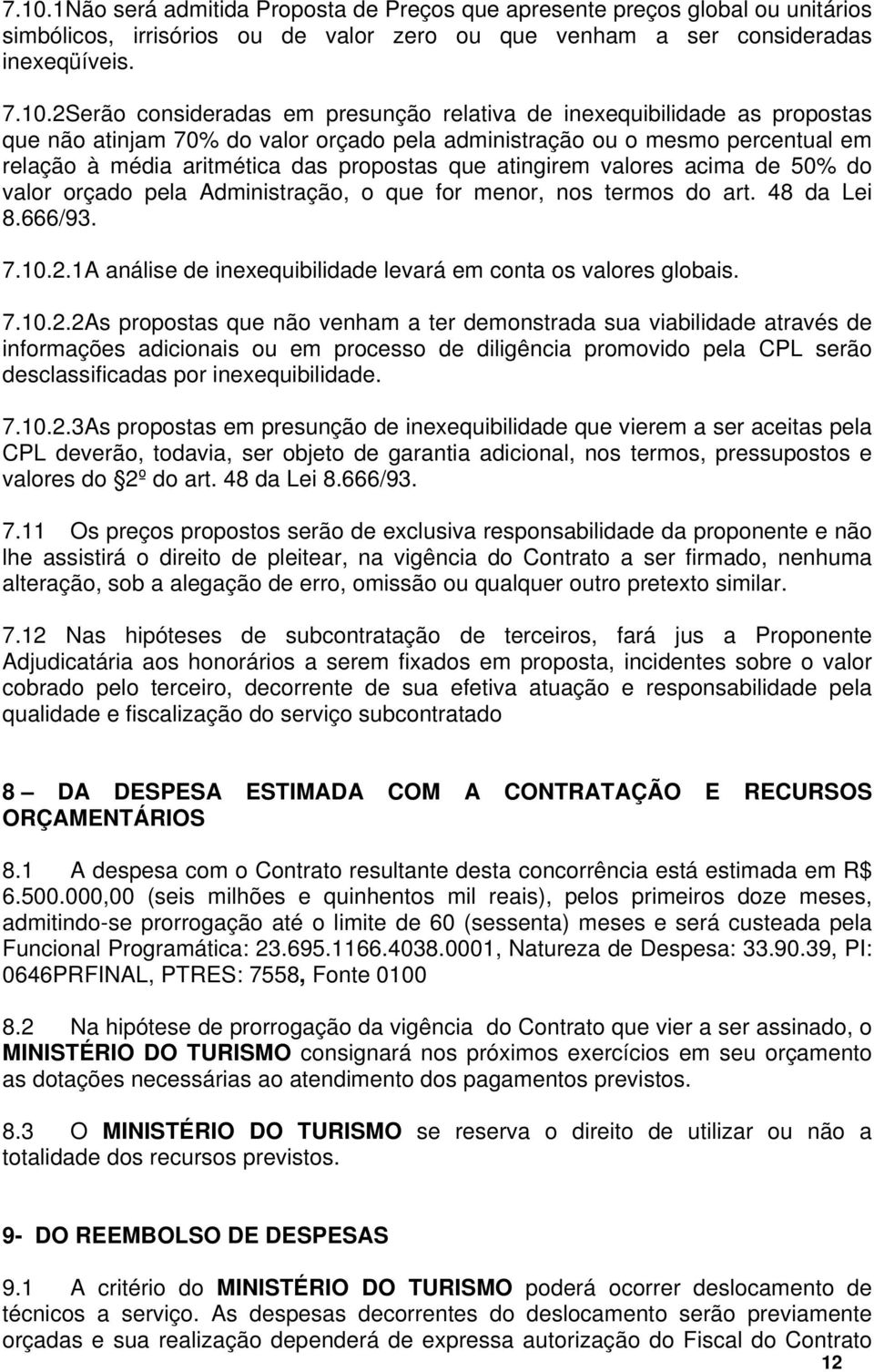 acima de 50% do valor orçado pela Administração, o que for menor, nos termos do art. 48 da Lei 8.666/93. 7.10.2.