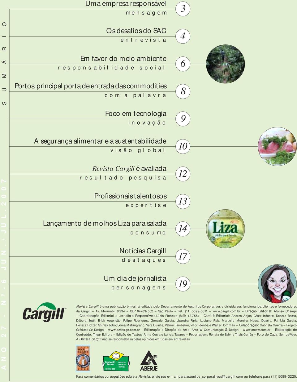 2 0 0 7 Revista Cargill é avaliada resultado pesquisa Profissionais talentosos expertise Lançamento de molhos Liza para salada consumo Notícias Cargill destaques Um dia de jornalista personagens 12