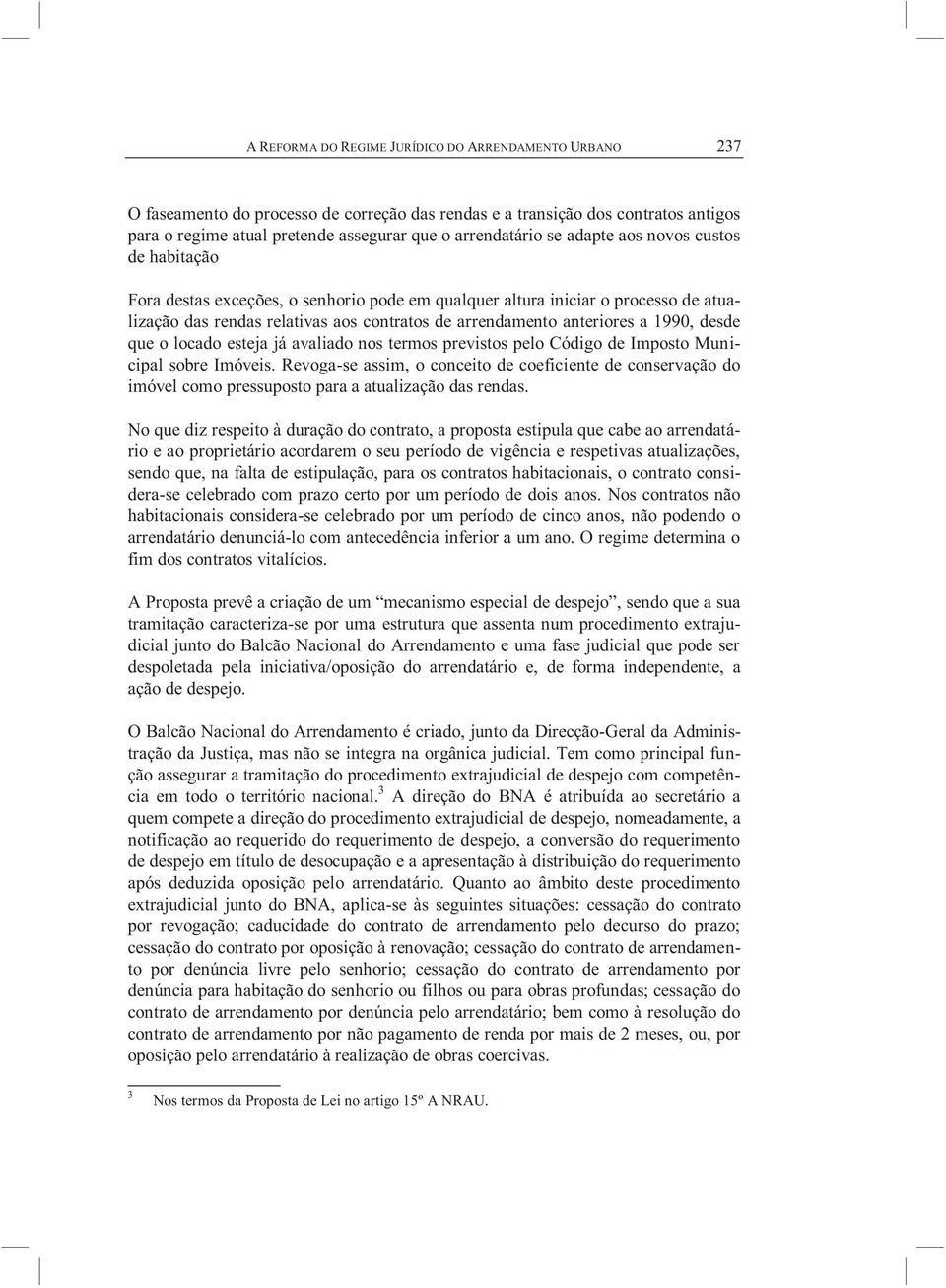 1990, desde que o locado esteja já avaliado nos termos previstos pelo Código de Imposto Municipal sobre Imóveis.