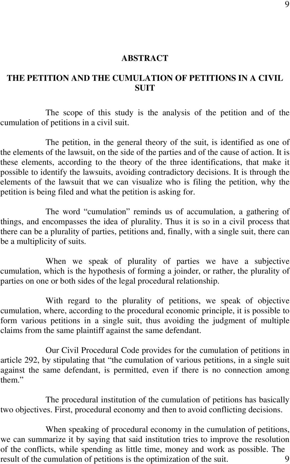 It is these elements, according to the theory of the three identifications, that make it possible to identify the lawsuits, avoiding contradictory decisions.