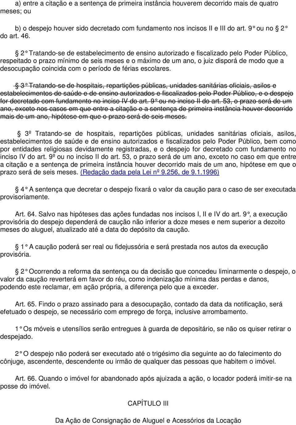 coincida com o período de férias escolares.