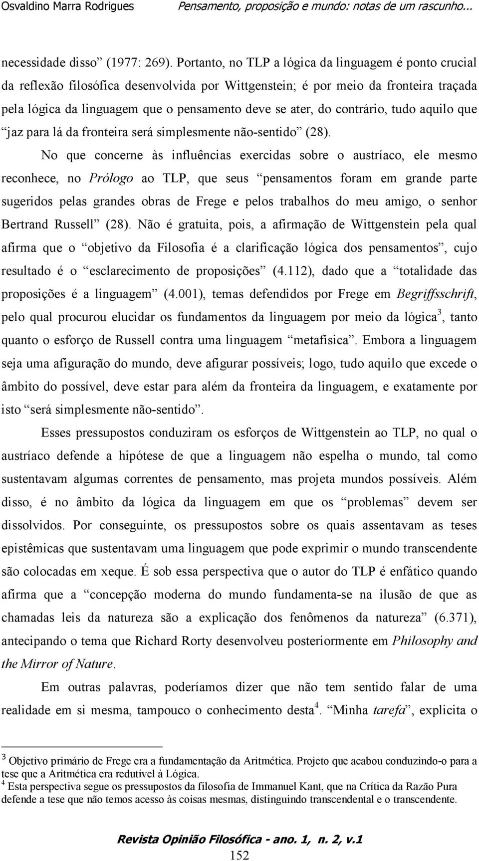 contrário, tudo aquilo que jaz para lá da fronteira será simplesmente não-sentido (28).