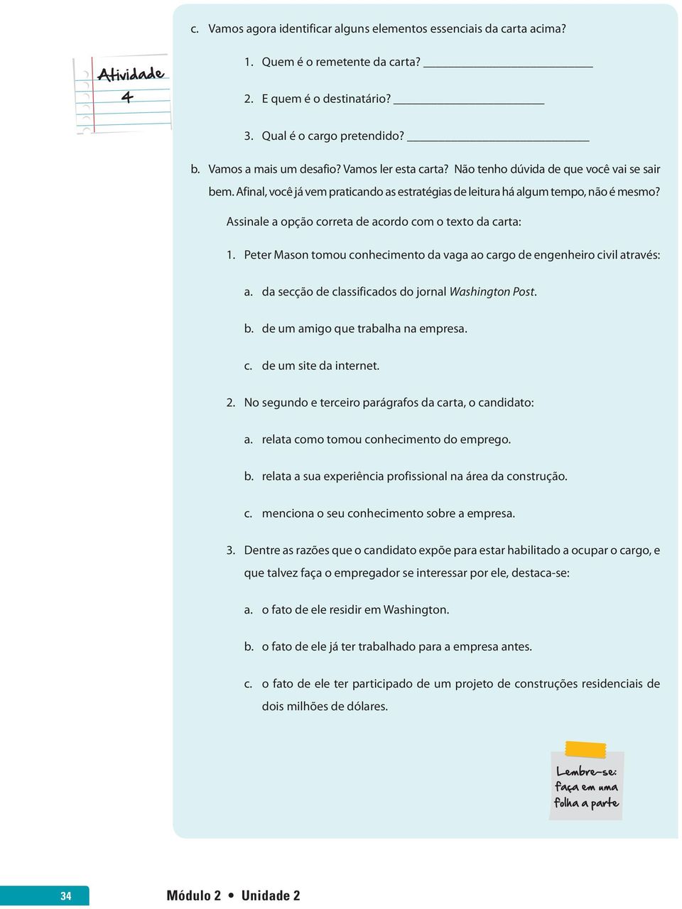 Assinale a opção correta de acordo com o texto da carta: 1. Peter Mason tomou conhecimento da vaga ao cargo de engenheiro civil através: a. da secção de classificados do jornal Washington Post. b.