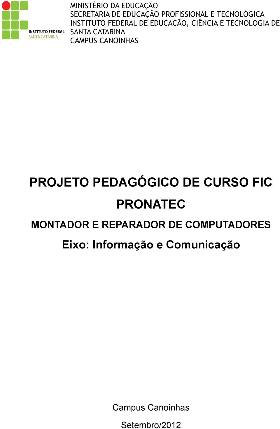 CAMPUS CANOINHAS PROJETO PEDAGÓGICO DE CURSO FIC PRONATEC MONTADOR E