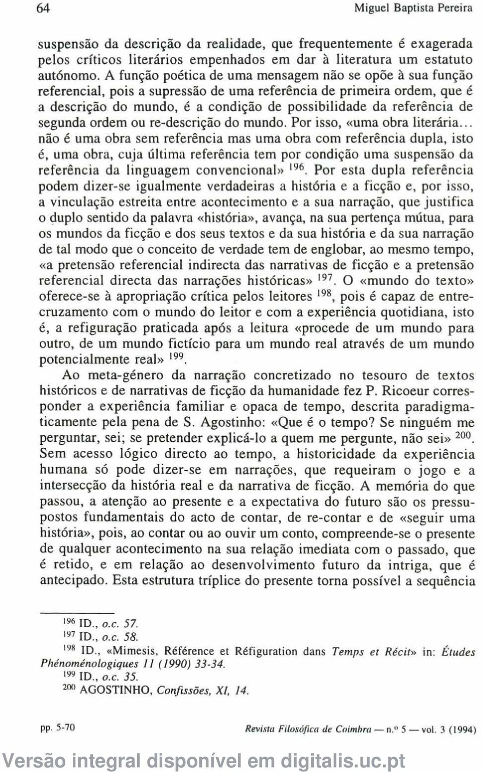 segunda ordem ou re-descrição do mundo. Por isso, «uma obra literária.