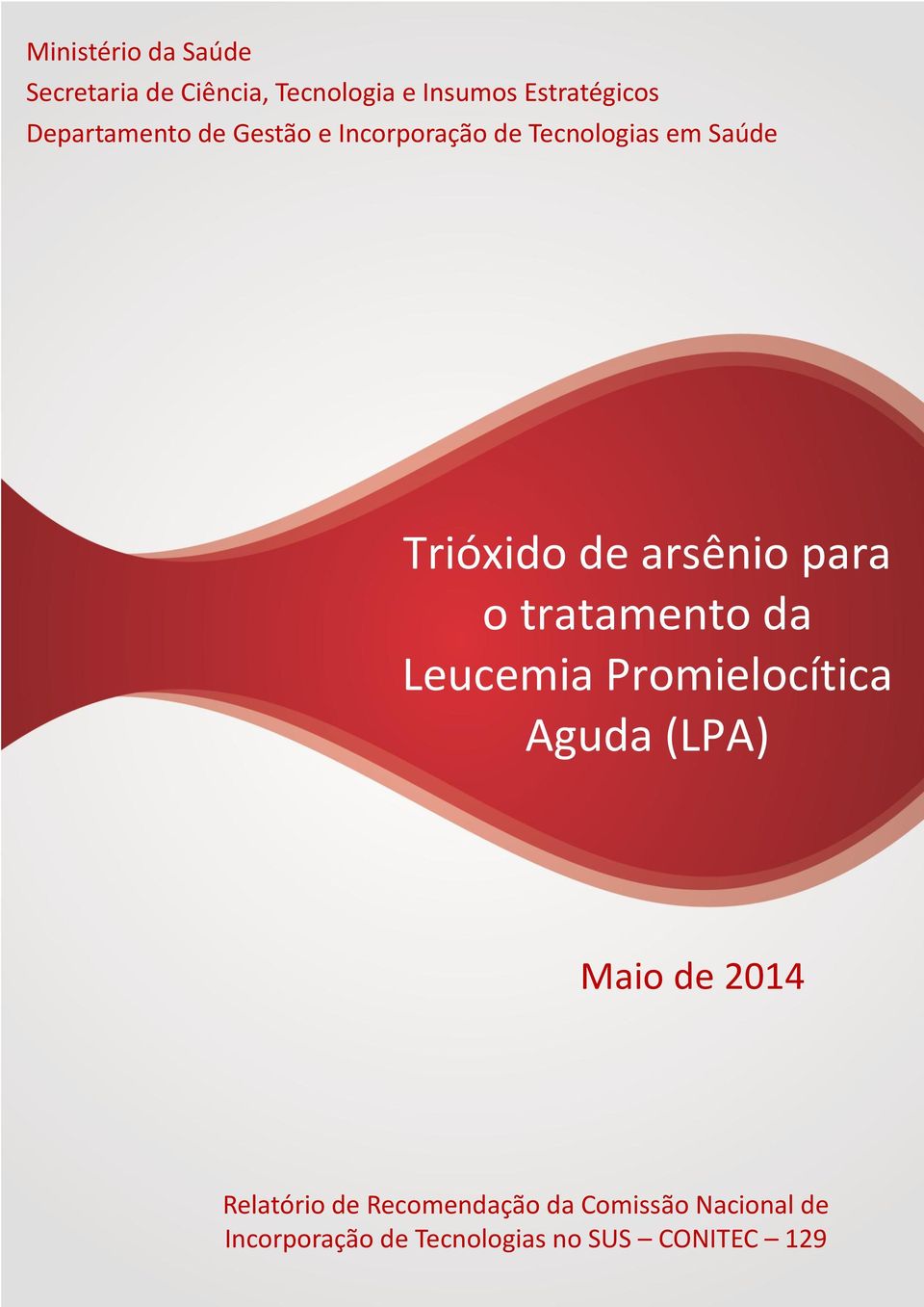 para o tratamento da Leucemia Promielocítica Aguda (LPA) Maio de 2014 Relatório