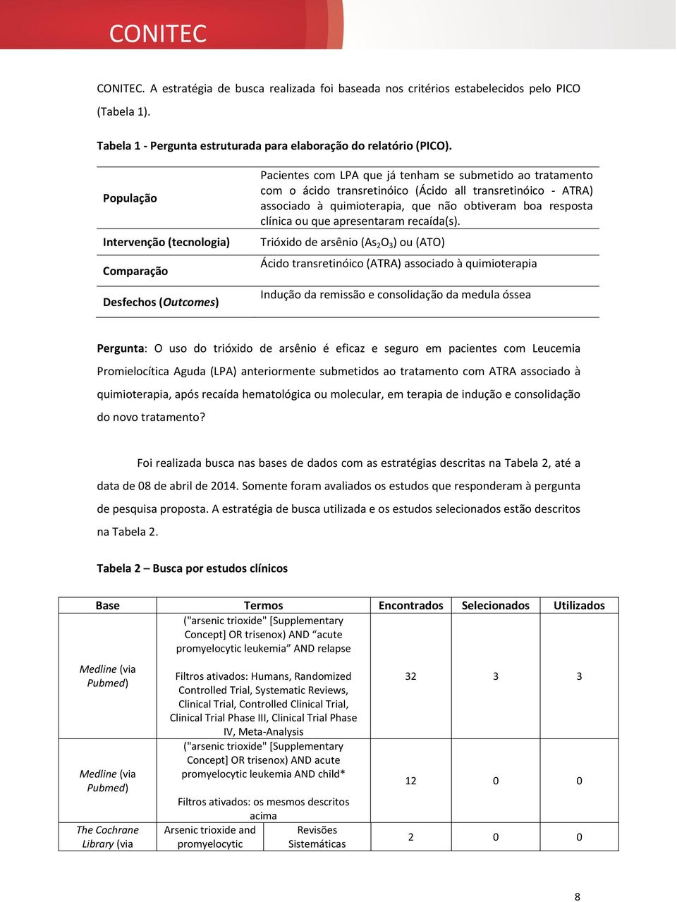 quimioterapia, que não obtiveram boa resposta clínica ou que apresentaram recaída(s).