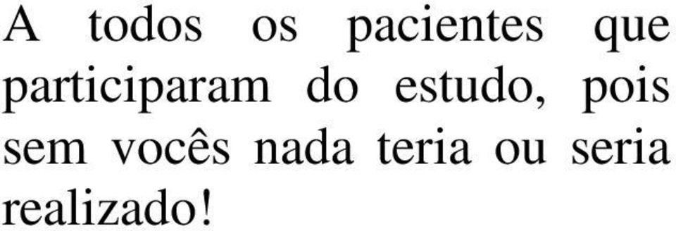 estudo, pois sem vocês