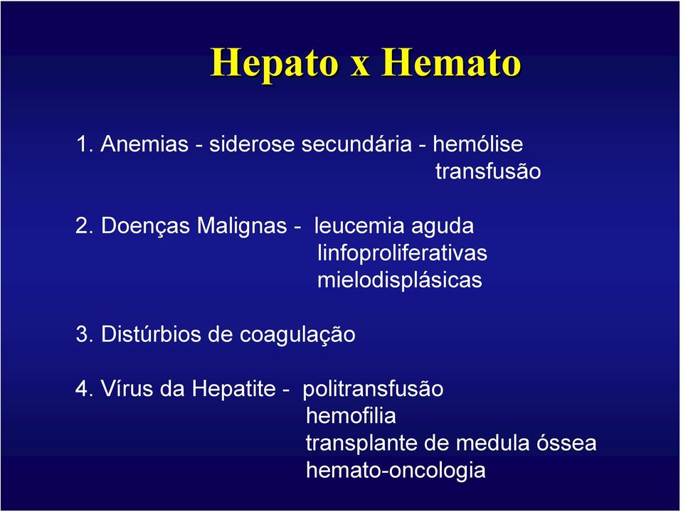 mielodisplásicas 3. Distúrbios de coagulação 4.