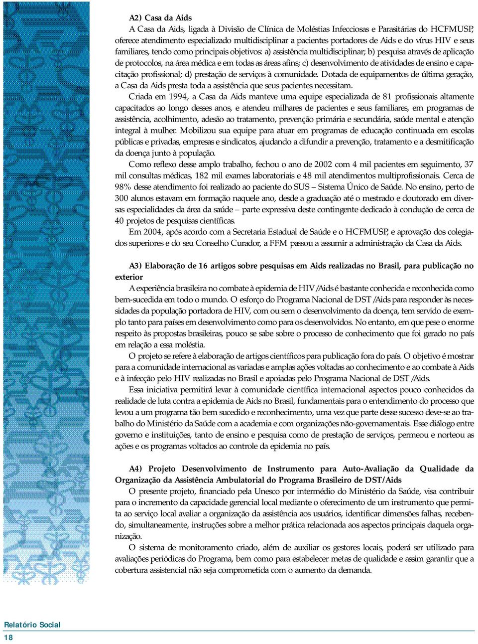 desenvolvimento de atividades de ensino e capacitação profissional; d) prestação de serviços à comunidade.