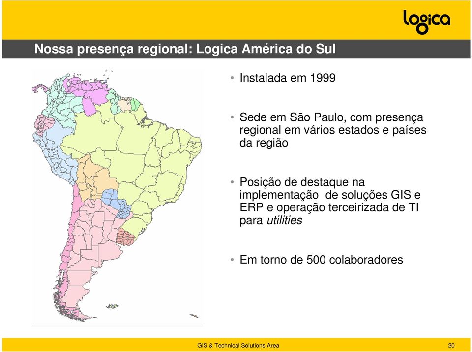 região Posição de destaque na implementação de soluções GIS e ERP e