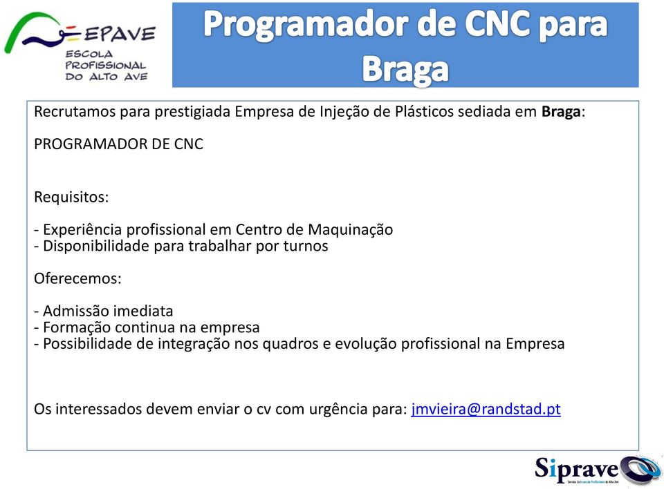 turnos Oferecemos: - Admissão imediata - Formação continua na empresa - Possibilidade de integração nos