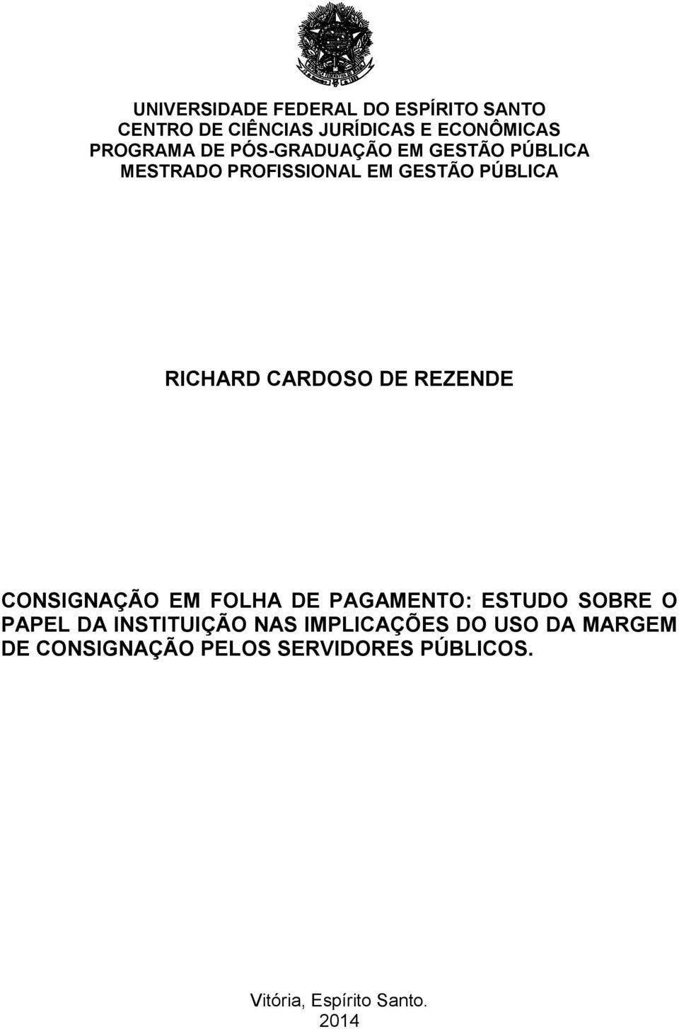 DE REZENDE CONSIGNAÇÃO EM FOLHA DE PAGAMENTO: ESTUDO SOBRE O PAPEL DA INSTITUIÇÃO NAS