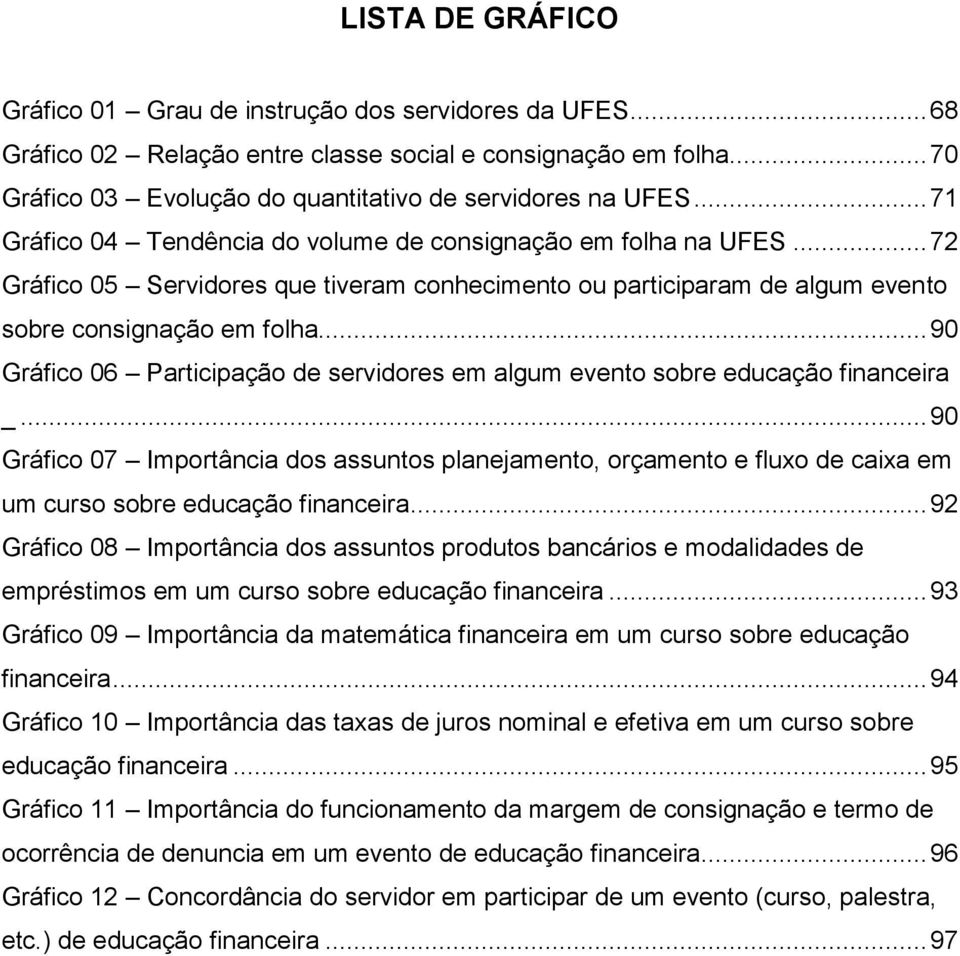 .. 90 Gráfico 06 Participação de servidores em algum evento sobre educação financeira _.