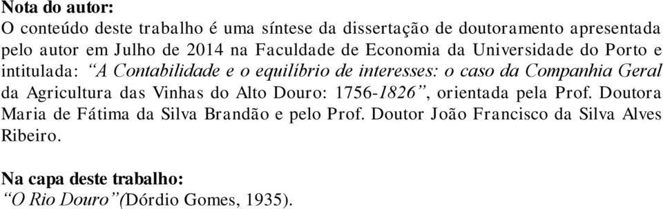 da Companhia Geral da Agricultura das Vinhas do Alto Douro: 1756-1826, orientada pela Prof.