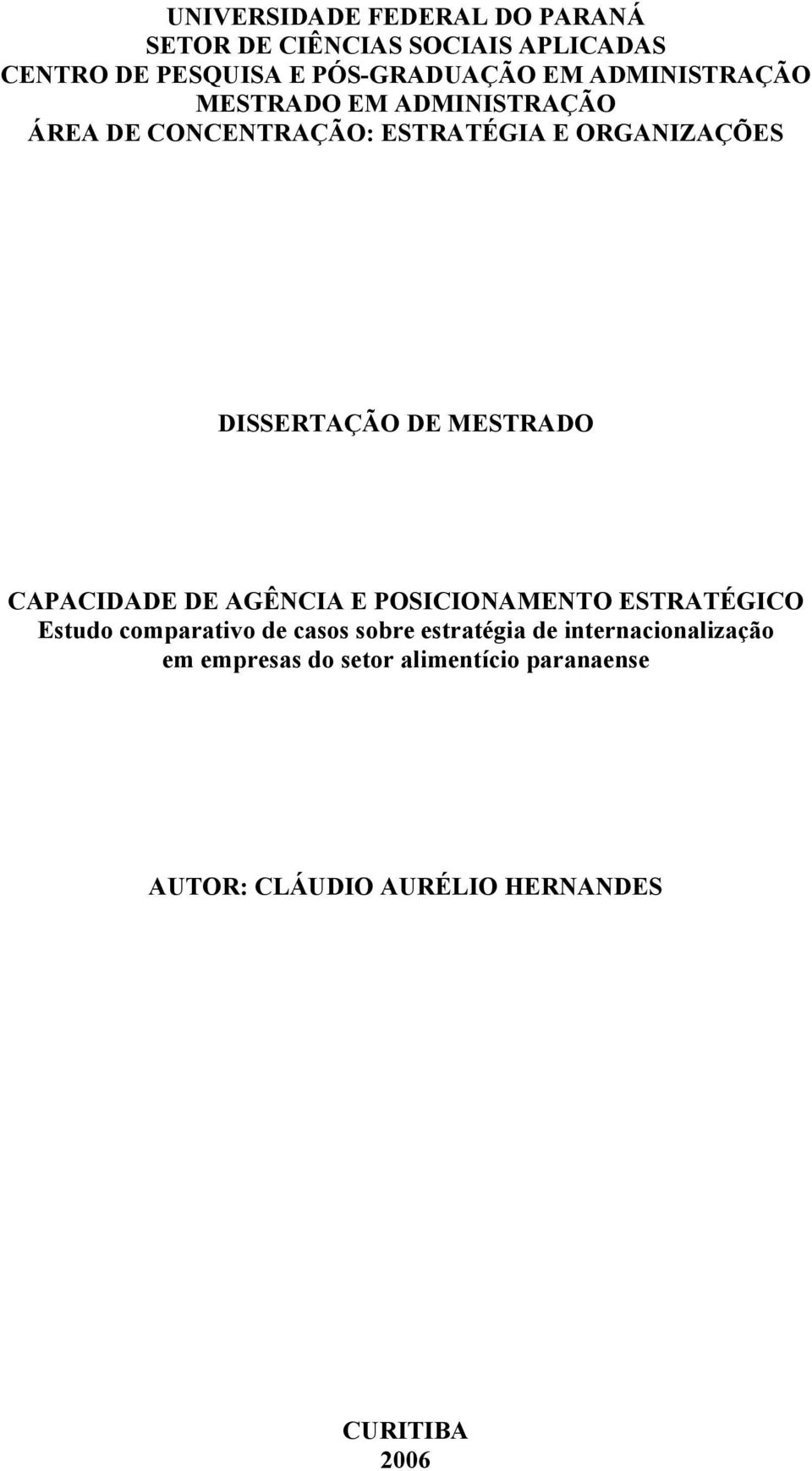 MESTRADO CAPACIDADE DE AGÊNCIA E POSICIONAMENTO ESTRATÉGICO Estudo comparativo de casos sobre estratégia