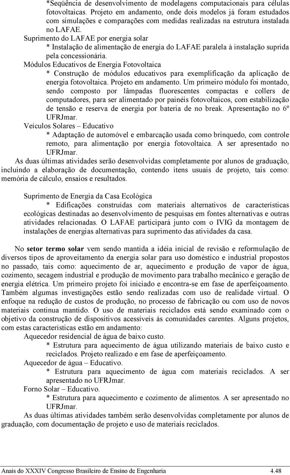 Suprimento do LAFAE por energia solar * Instalação de alimentação de energia do LAFAE paralela à instalação suprida pela concessionária.