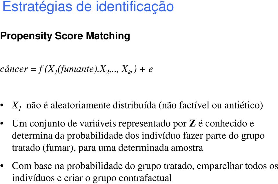 representado por Z é conhecido e determina da probabilidade dos indivíduo fazer parte do grupo tratado