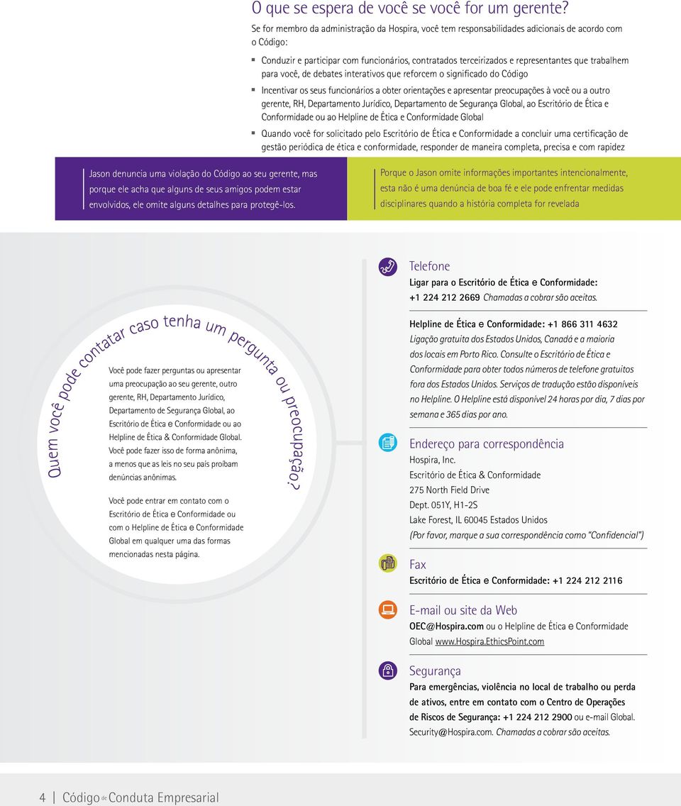 você, de debates iterativos que reforcem o sigificado do Código Icetivar os seus fucioários a obter orietações e apresetar preocupações à você ou a outro gerete, RH, Departameto Jurídico, Departameto