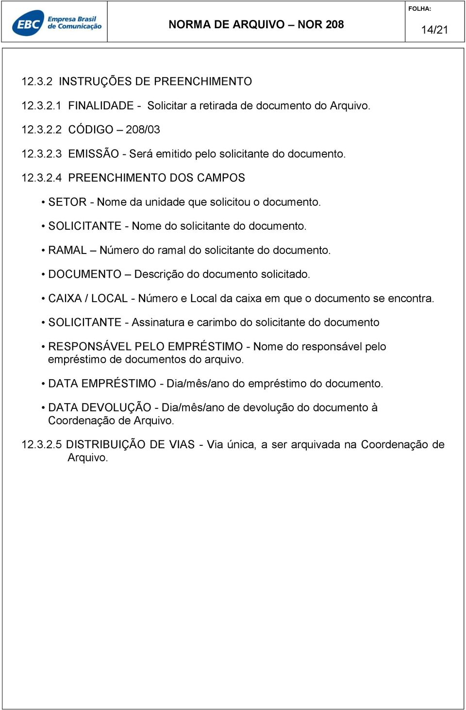 CAIXA / LOCAL - Número e Local da caixa em que o documento se encontra.