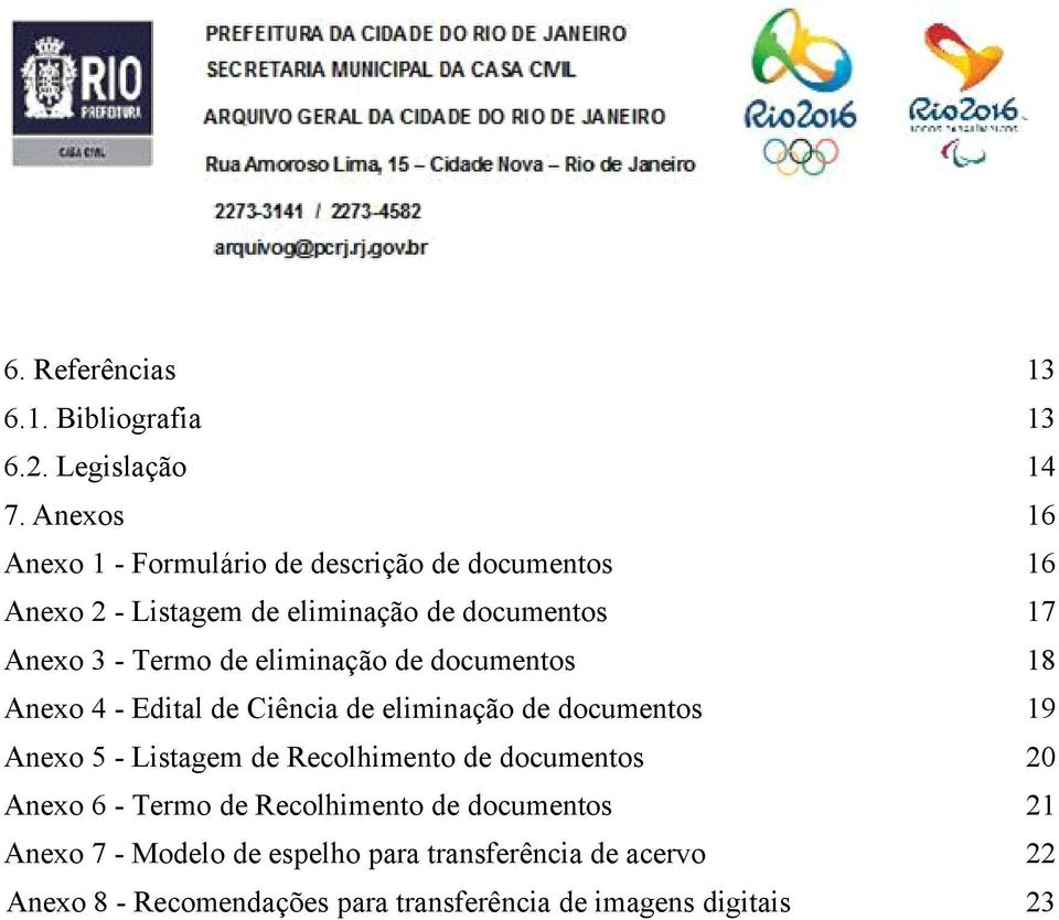 Termo de eliminação de documentos 18 Anexo 4 - Edital de Ciência de eliminação de documentos 19 Anexo 5 - Listagem de