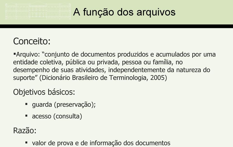 independentemente da natureza do suporte (Dicionário Brasileiro de Terminologia, 2005) Objetivos