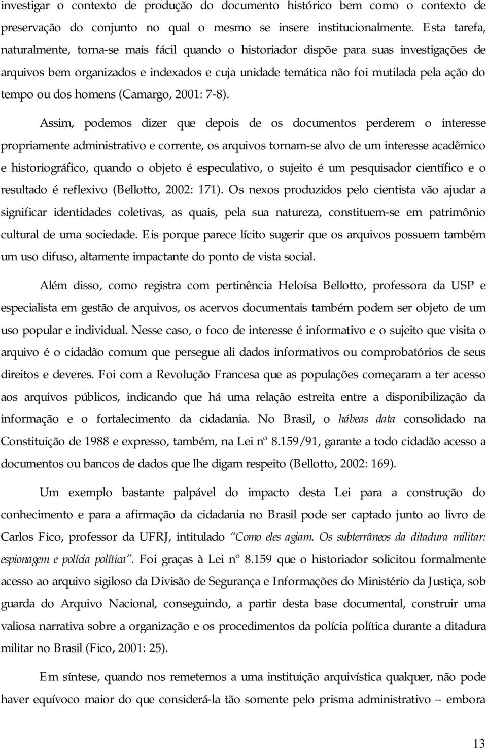 ou dos homens (Camargo, 2001: 7-8).