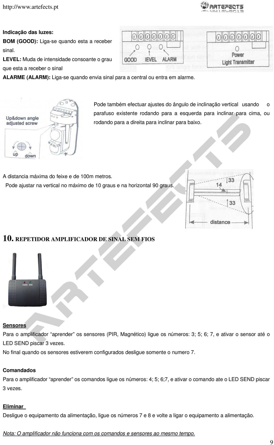 Pode também efectuar ajustes do ângulo de inclinação vertical usando o parafuso existente rodando para a esquerda para inclinar para cima, ou rodando para a direita para inclinar para baixo.