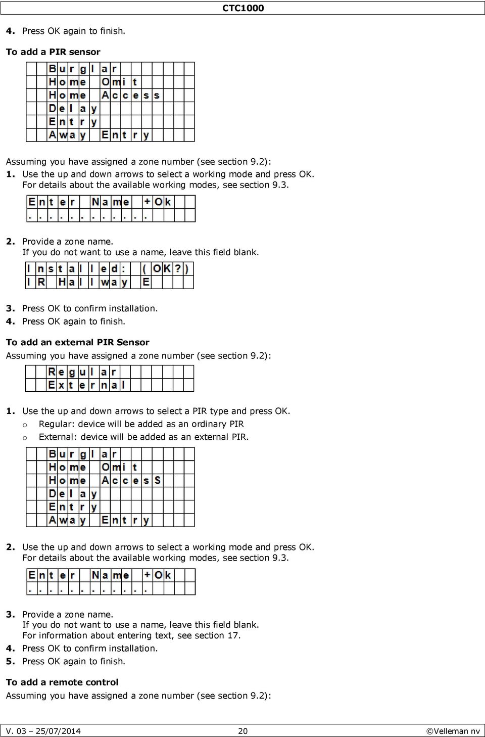 T add an external PIR Sensr Assuming yu have assigned a zne number (see sectin 9.2): 1. Use the up and dwn arrws t select a PIR type and press OK.