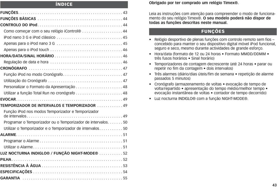 ................................. 46 HORA/DATA/SINAL HORÁRIO................................ 46 Regulação de data e hora.................................. 46 CRONÓGRAFO.