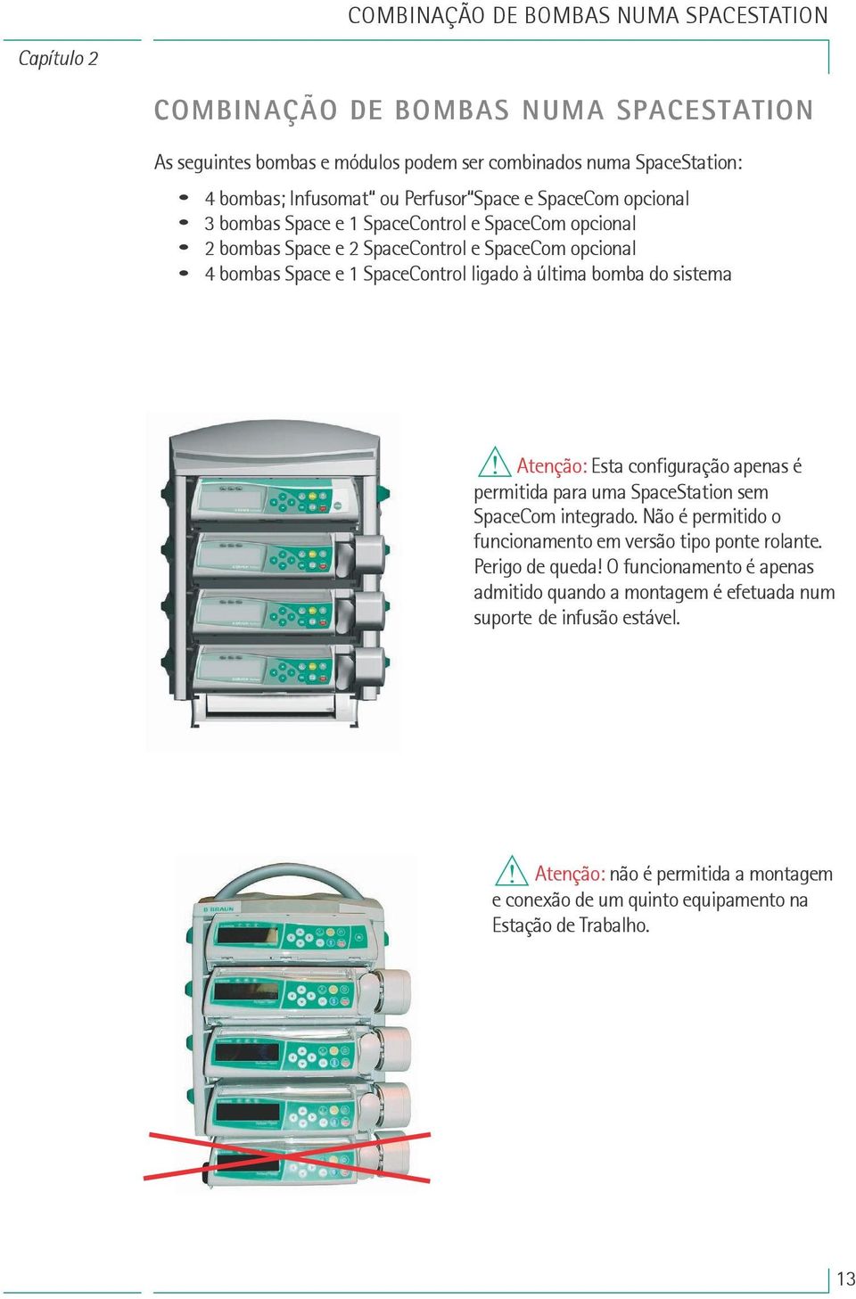 bomb do sistem w Atenção: Est configurção pens é permitid pr um SpceSttion sem SpceCom integrdo. Não é permitido o funcionmento em versão tipo ponte rolnte. Perigo de qued!