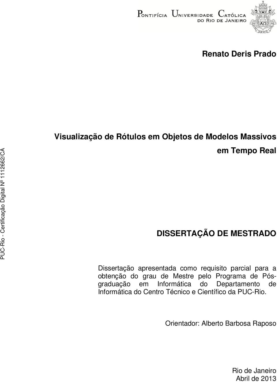 grau de Mestre pelo Programa de Pósgraduação em Informática do Departamento de Informática do