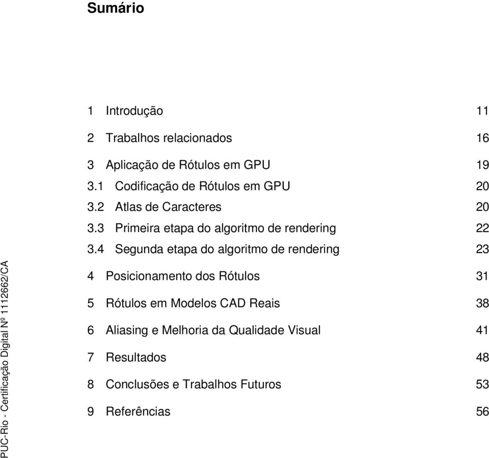 3 Primeira etapa do algoritmo de rendering 22 3.