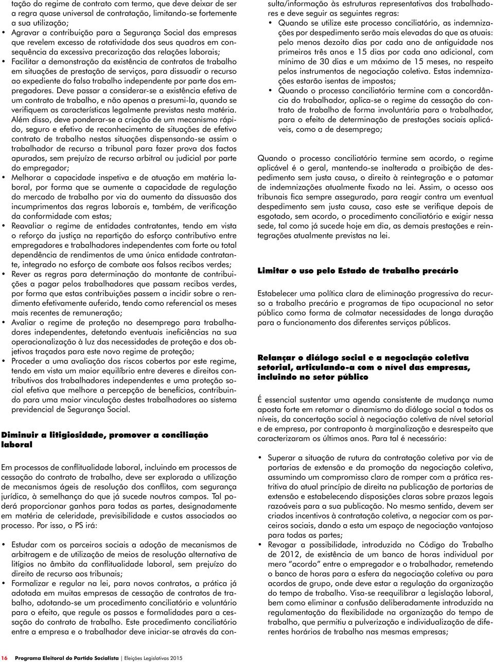 situações de prestação de serviços, para dissuadir o recurso ao expediente do falso trabalho independente por parte dos empregadores.