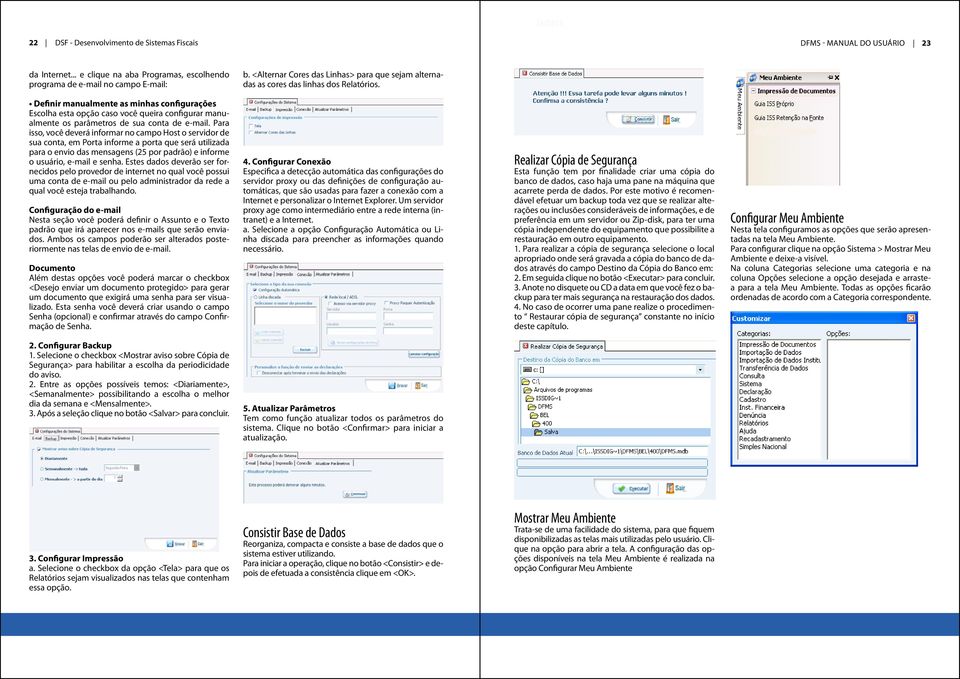 Definir manualmente as minhas configurações Escolha esta opção caso você queira configurar manualmente os parâmetros de sua conta de e-mail.