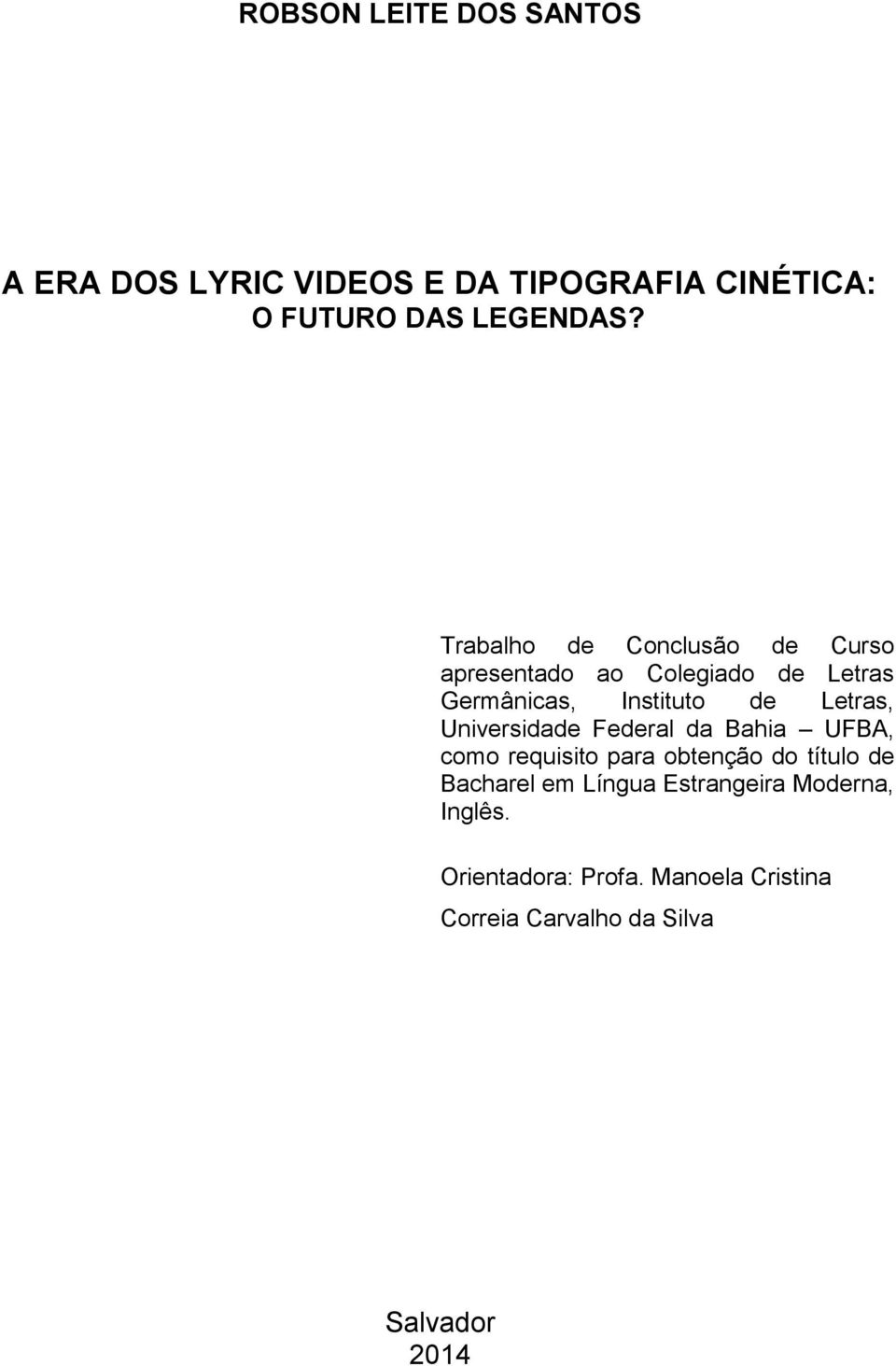 Universidade Federal da Bahia UFBA, como requisito para obtenção do título de Bacharel em Língua