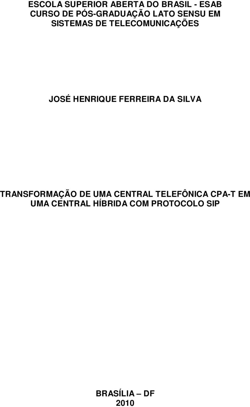 JOSÉ HENRIQUE FERREIRA DA SILVA TRANSFORMAÇÃO DE UMA CENTRAL