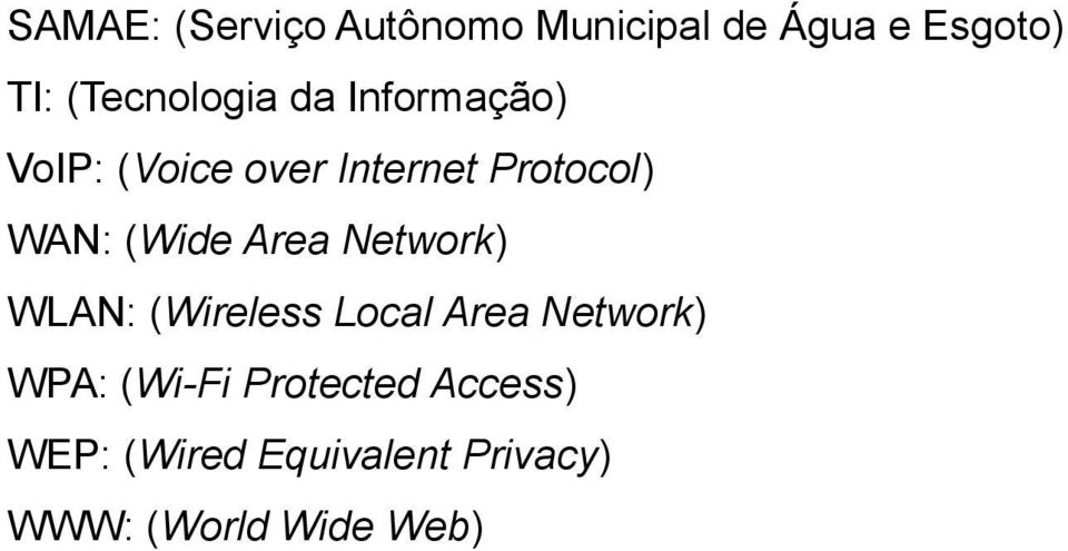 WAN: (Wide Area Network) WLAN: (Wireless Local Area Network) WPA: