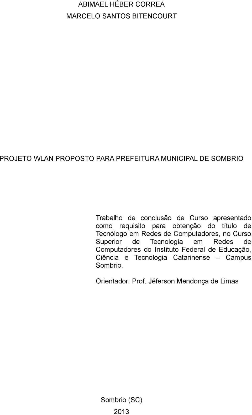 Computadores, no Curso Superior de Tecnologia em Redes de Computadores do Instituto Federal de Educação,