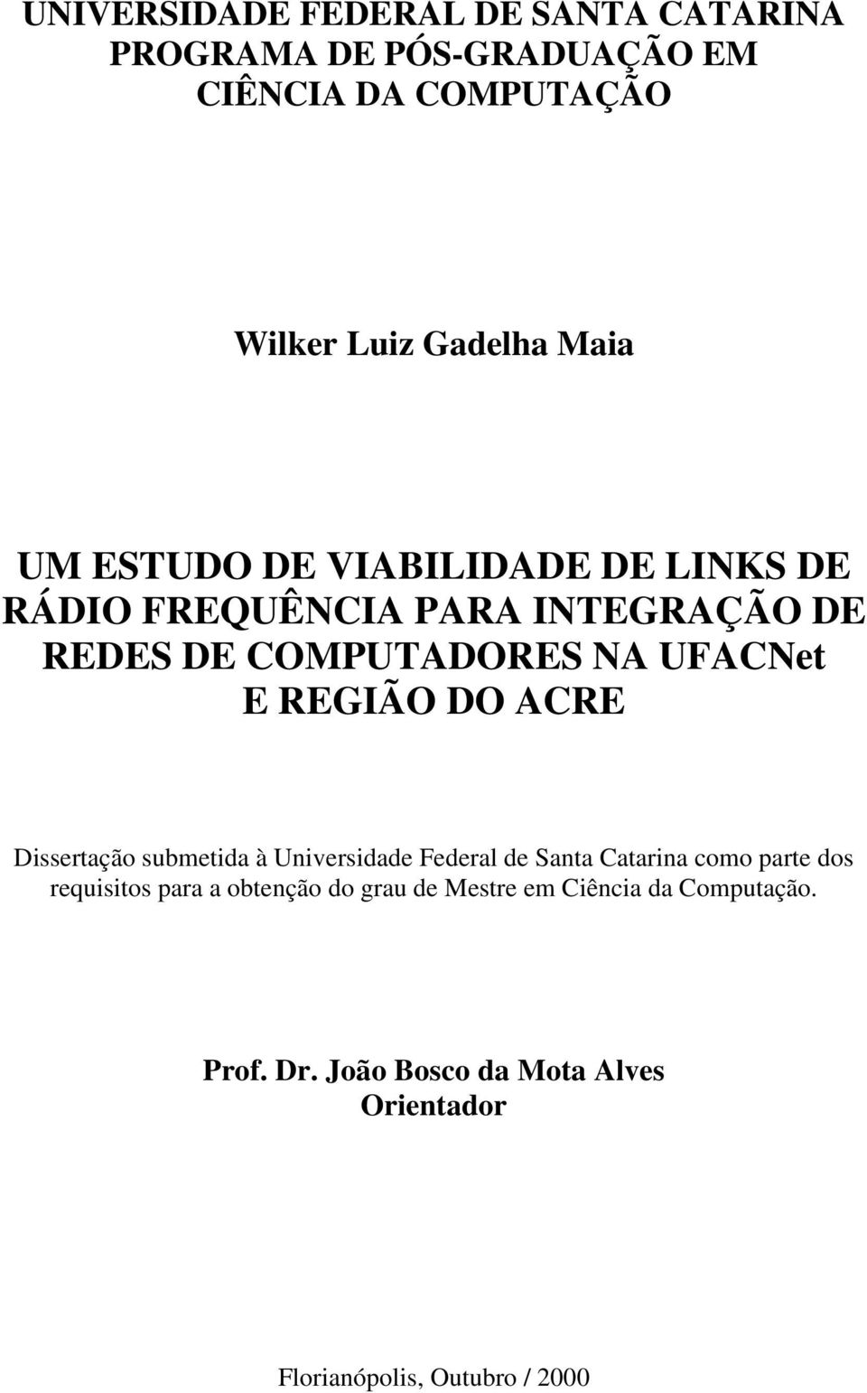 DO ACRE Dissertação submetida à Universidade Federal de Santa Catarina como parte dos requisitos para a obtenção do