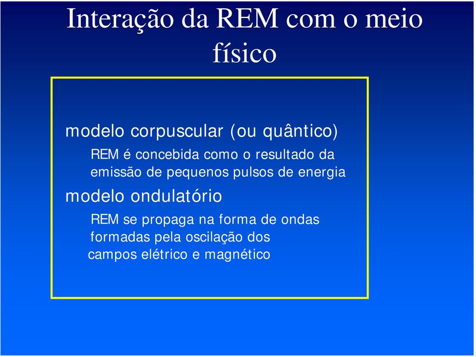 pequenos pulsos de energia modelo ondulatório REM se propaga