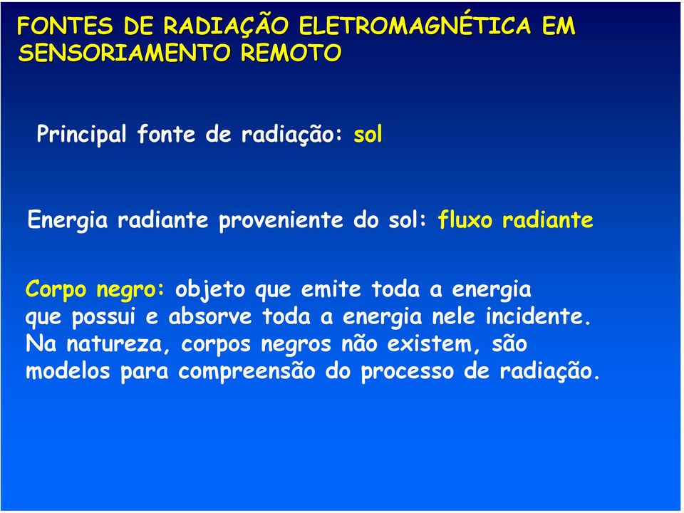 objeto que emite toda a energia que possui e absorve toda a energia nele incidente.