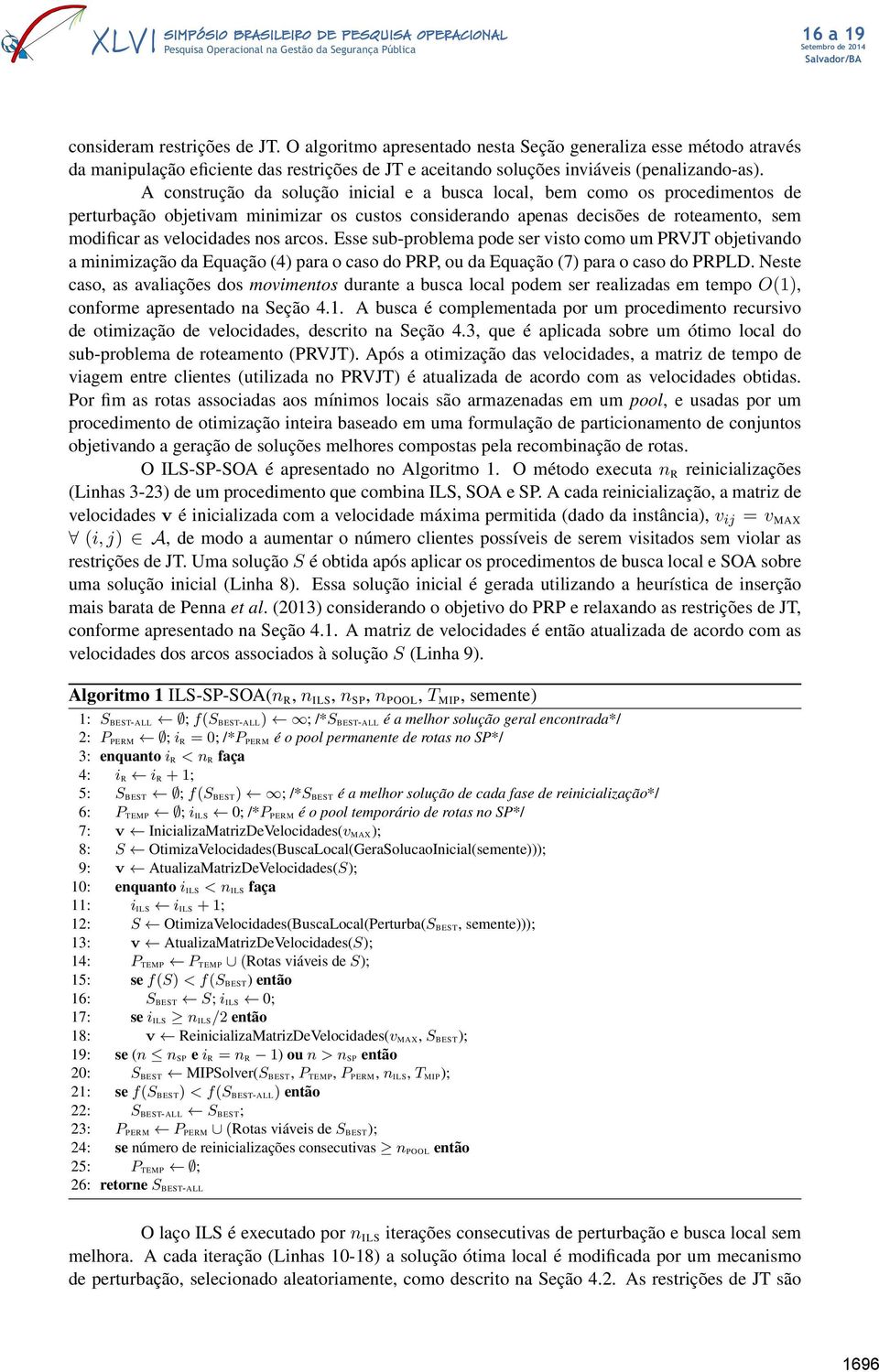 arcos. Esse sub-problema pode ser visto como um PRVJT objetivando a minimização da Equação (4) para o caso do PRP, ou da Equação (7) para o caso do PRPLD.