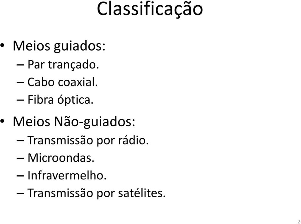 Meios Não-guiados: Transmissão por rádio.