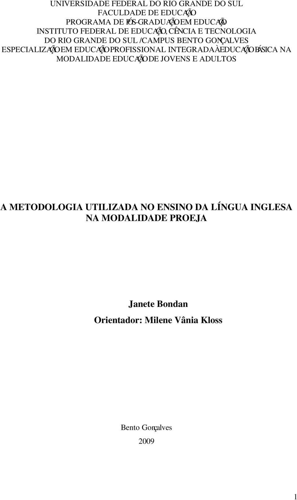 EDUCAÇÃO PROFISSIONAL INTEGRADA À EDUCAÇÃO BÁSICA NA MODALIDADE EDUCAÇÃO DE JOVENS E ADULTOS A METODOLOGIA